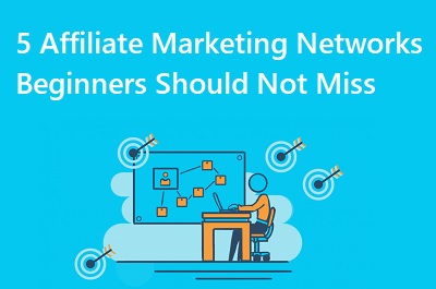 5 Affiliate Marketing Networks Beginners Should Not Miss